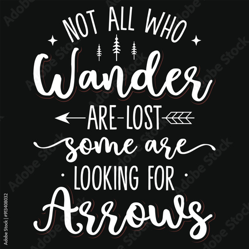 Not all who wander are lost some are looking for arrows archery shooting typography tshirt design