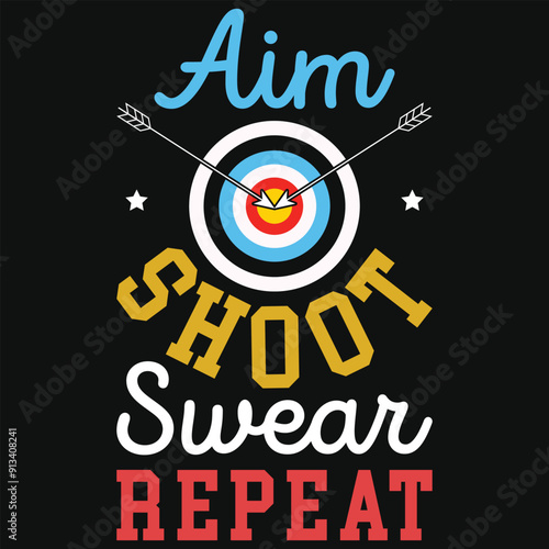 Aim shoot swear repeat archery shooting typography tshirt design