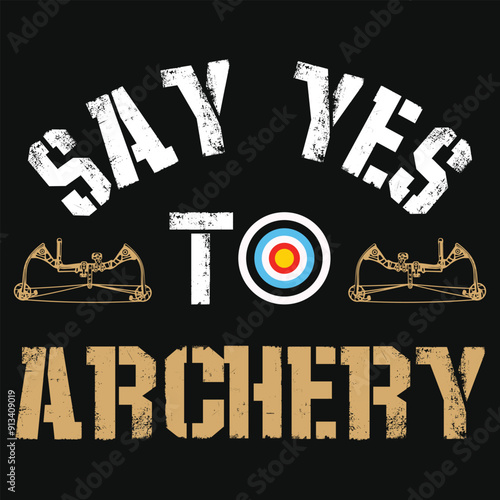 Say yes to archery archery shooting typography tshirt design