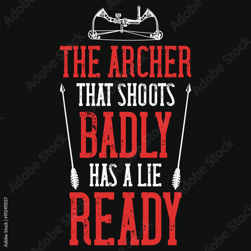 The archer taht shoots badly archery shooting typography tshirt design
