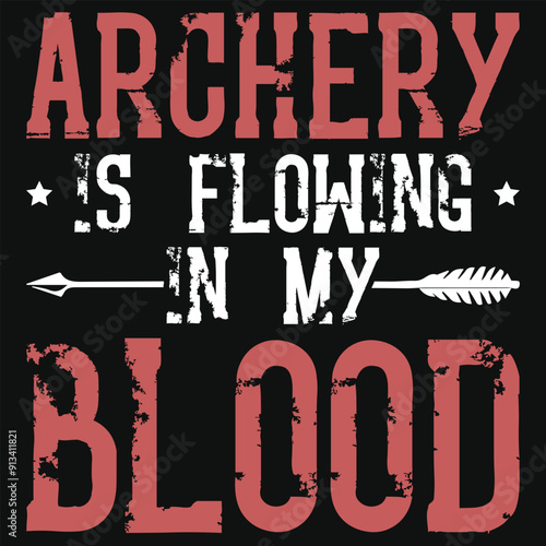 Archery is flowing in my blood archery shooting typography tshirt design