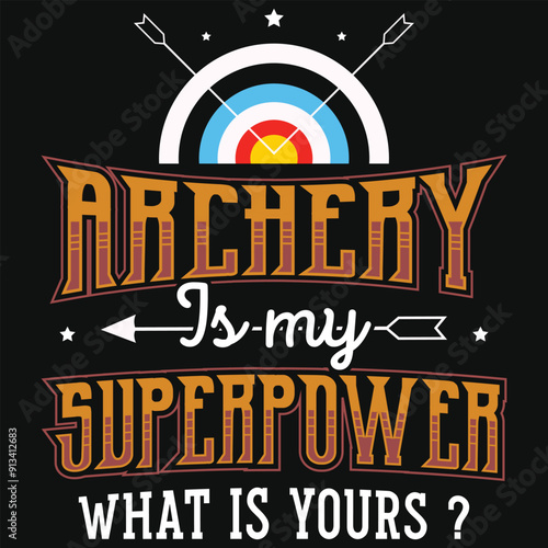 Archery is my superpower what is yours archery shooting typography tshirt design