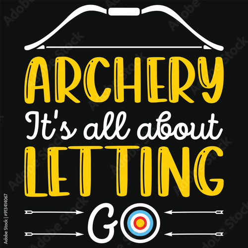 Archery it's all about letting archery shooting typography tshirt design