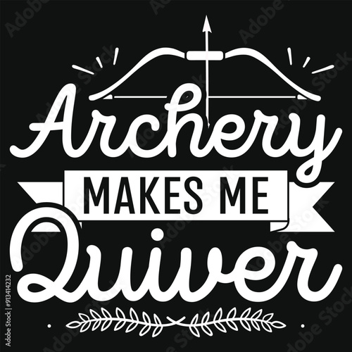 Archery makes me quiver archery shooting typography tshirt design