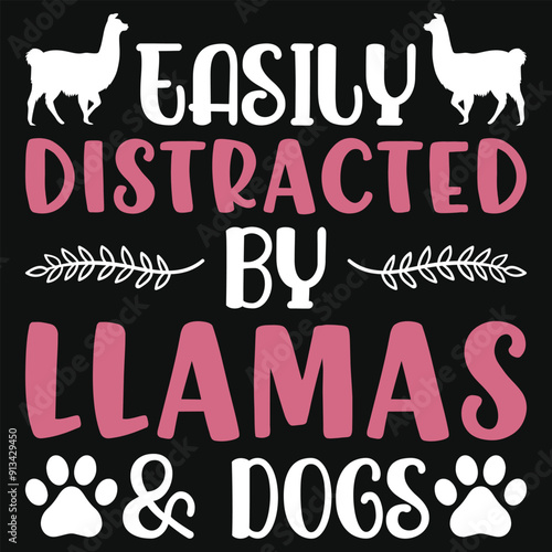 Easily distracted by llamas & dogs typography tshirt design