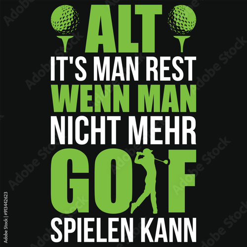 Alt it's man rest wenn man nicht mehr golf golf playing or golfing typography or graphics tshirt design
