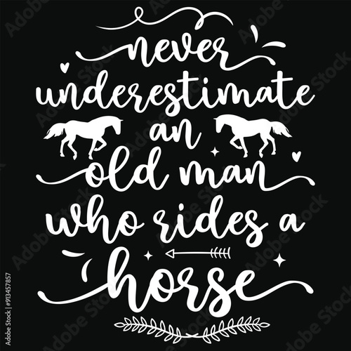Never underestimate an old man who sides a horse horses riding horses jumping typography tshirt design