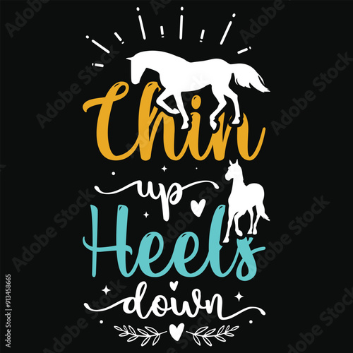 Chin up heels down horses riding horses jumping typography tshirt design