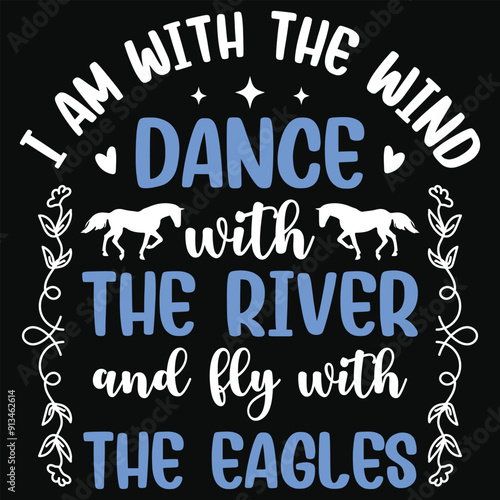 I am with the wind dance with the river horses riding horses jumping typography tshirt design