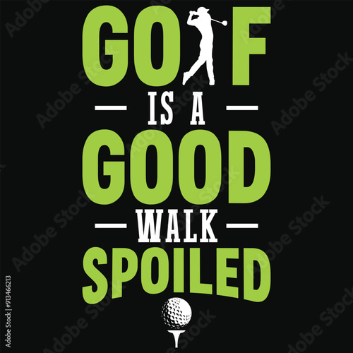 Golf is a good walk spoiled golfing typography tshirt design