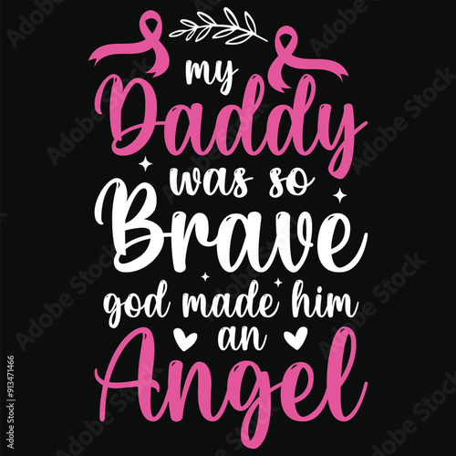 My daddy was so brave god made him an angel lung cancer awareness typography tshirt design