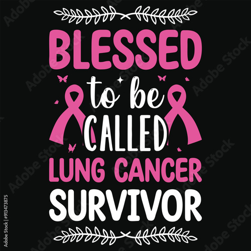 Blessed to be called lung cancer survivor lung cancer awareness typography tshirt design