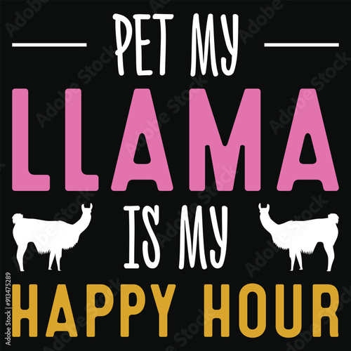 Pet my llama is my happy hour llamas typography tshirt design