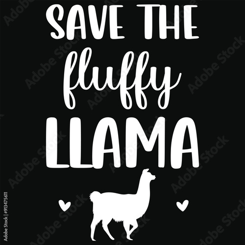Save the fluffy llama llamas typography tshirt design