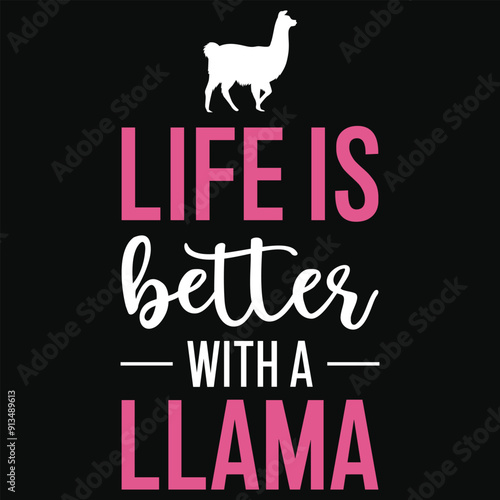 Life is better with a llamas typography tshirt design