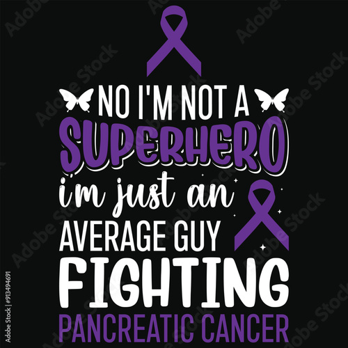 No i'm not a superhero i'm just an average guy fighting pancreatic cancer awareness typography tshirt design