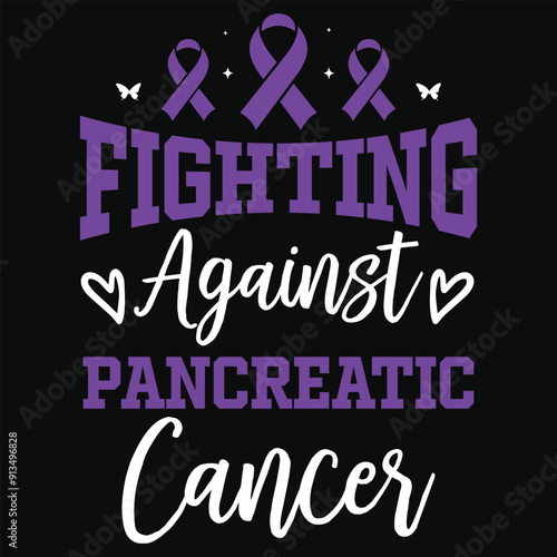 Fighting against pancreatic cancer awareness typography tshirt design