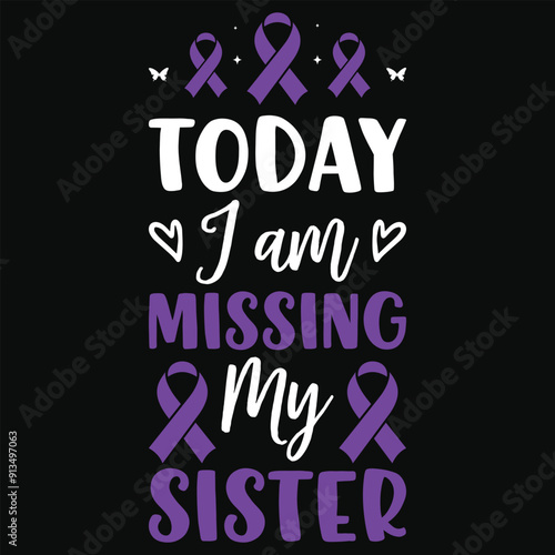 Today i am missing my sister pancreatic cancer awareness typography tshirt design