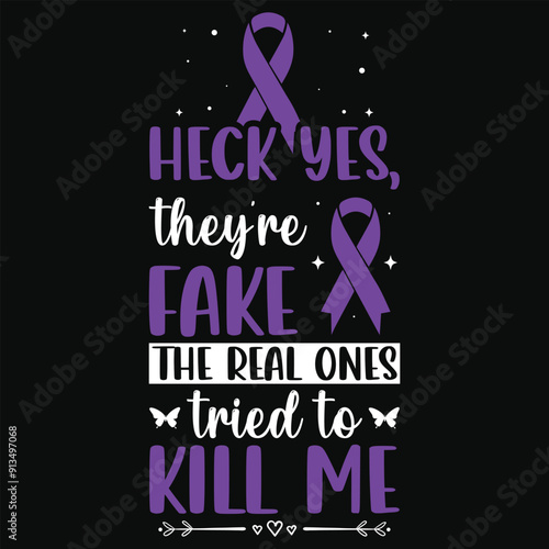 Heck yes they're fake the real ones pancreatic cancer awareness typography tshirt design