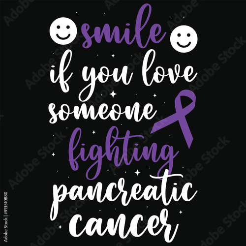 Smile if you love someone fighting pancreatic cancer awareness typography tshirt design