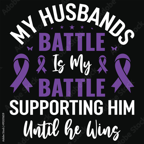 My husbands battle is my battle supporting him pancreatic cancer awareness typography tshirt design