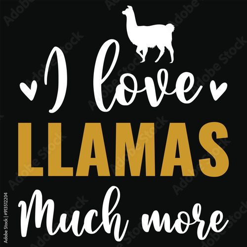 I love llamas much more typography tshirt design
