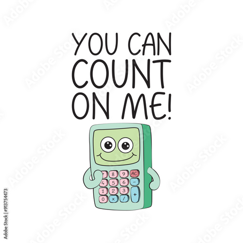 You can count on me Funny cartoon calculator quote Vector illustration for Tshirt print on demand merch