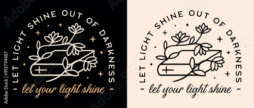Let your light shine out of darkness bible verse quotes for resilient hopeful Christian girls. Floral fantasy book dark academia aesthetic illustration shirt design sticker poster printable cut file.