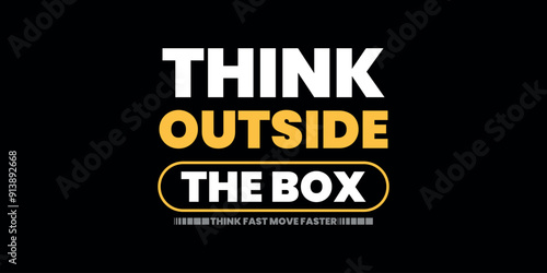 think outside of the box, think fast move faster motivational t shirt design for print and banner, apparel, 