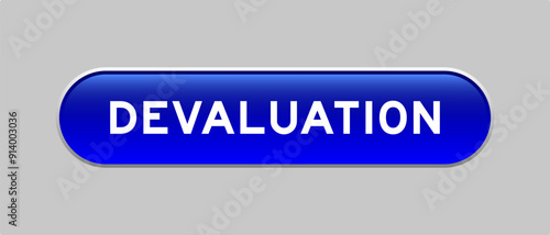 Blue color capsule shape button with word devaluation on gray background