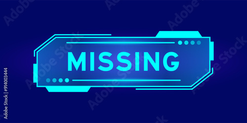 Futuristic hud banner that have word missing on user interface screen on blue background