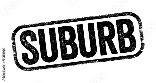 Suburb - an outlying district of a city, especially a residential one, text stamp concept background