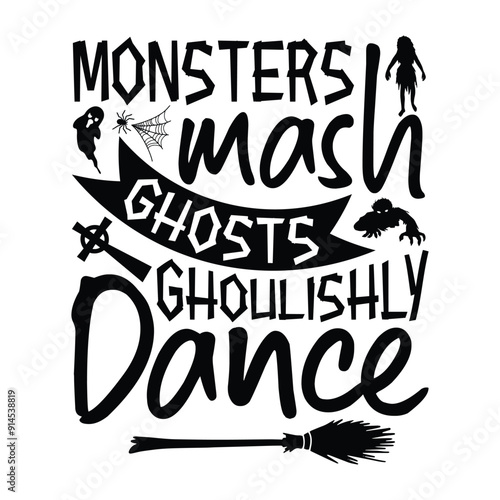 Monsters mash ghosts ghoulishly dance, Halloween t-shirt design, Hand-drawn lettering phrase, Isolated on white background, Calligraphy graphic design, Typography element, Hand-written vector sign photo