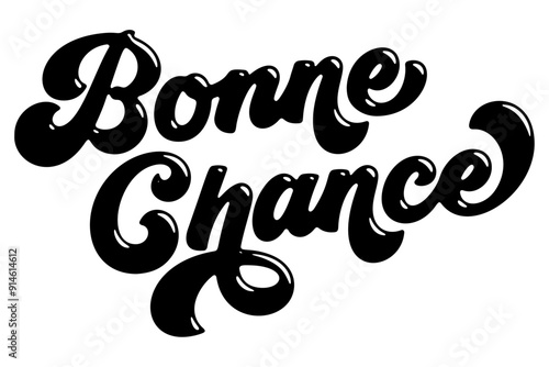 French words ‘Bonne Chance’ (Good Luck) written in stylized retro bubble script lettering