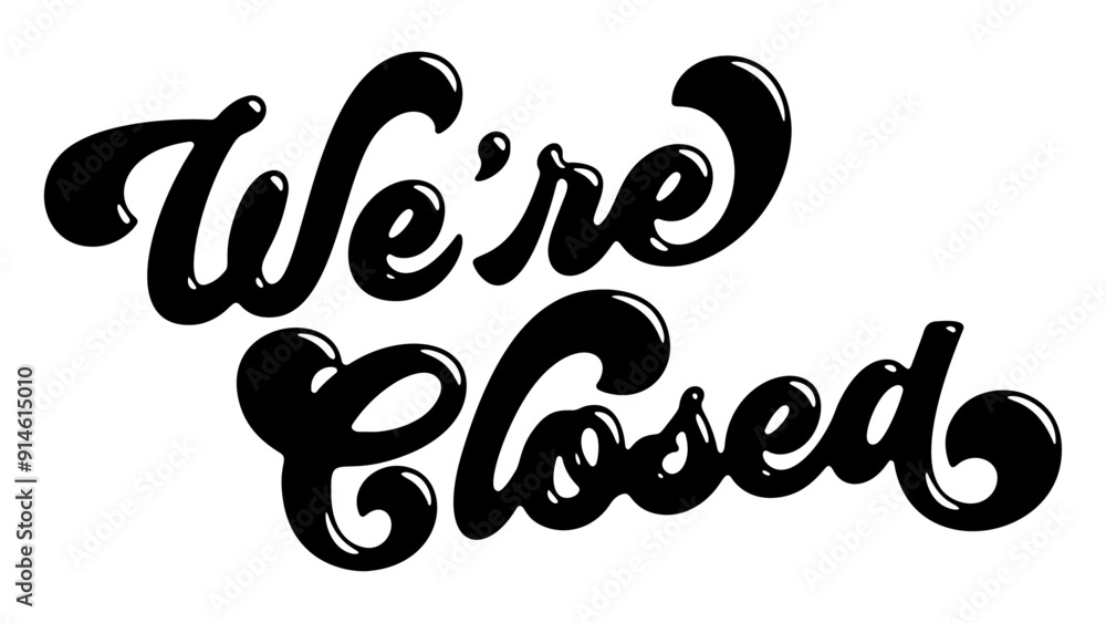 Words ‘We’re Closed’ written in stylized retro bubble script lettering Words ‘We’re Closed’ written in stylized retro bubble script lettering
