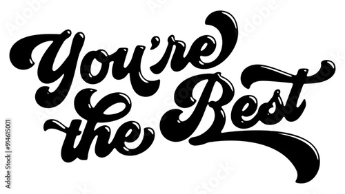 Words ‘You’re the Best’ written in stylized retro bubble script lettering