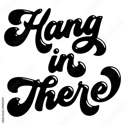 Words ‘Hang in There’ written in stylized retro bubble script lettering