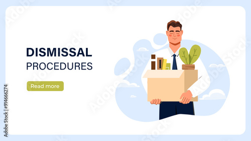 Dismissal procedures poster. Man with box of personal items in office. Unemployed and jobless employee. Financial crisis and recession. Landing webpage design. Flat vector illustration
