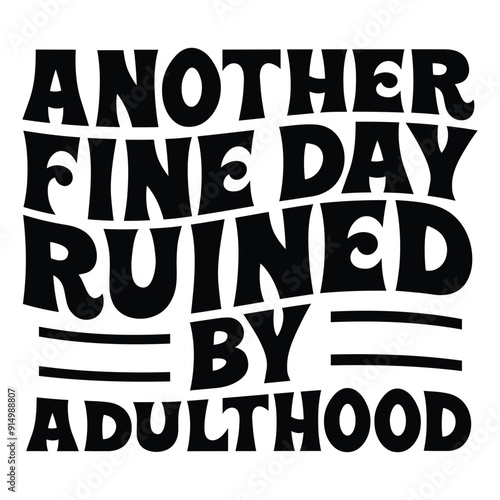 Another fine day ruined by adulthood Retro SVG Art & Illustration