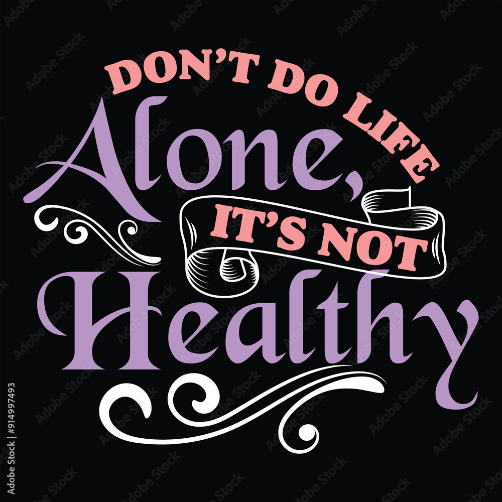 DON’T DO LIFE ALONE, IT’S NOT HEALTHY FAITH T-SHIRT DESIGN DON’T DO LIFE ALONE, IT’S NOT HEALTHY FAITH T-SHIRT DESIGN