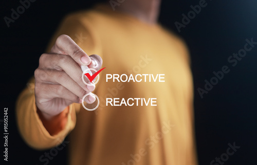 Proactive or reactive solution initiative concept. Person ticking a checkbox with the text proactive.