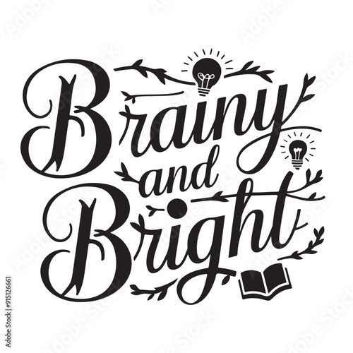 Brainy and Bright Calligraphic Typography Lettering Vector Art Design Template. Creative for T-shirts, Greeting cards, Gift posters, banners, etc.