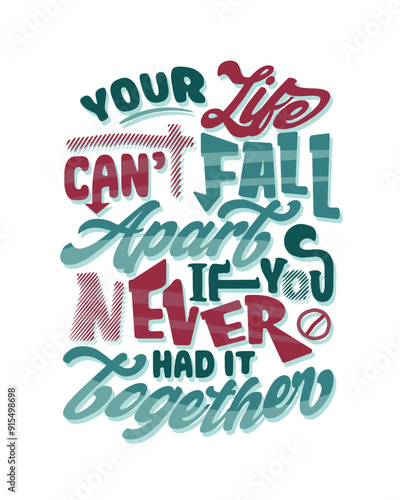 Your life can't fall apart if you never had it together hand lettering