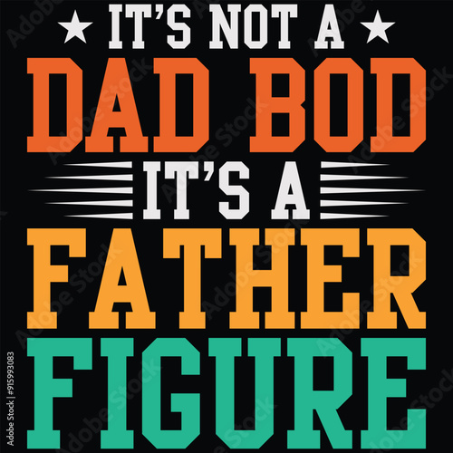 It's Not A Dad Bod It's A Father Figure Father's Day Shirt, happy, quote, fathers day, vintage, retro, fathers day svg, daddy svg, best dad ever svg, best dad svg, dad svg, dad life svg