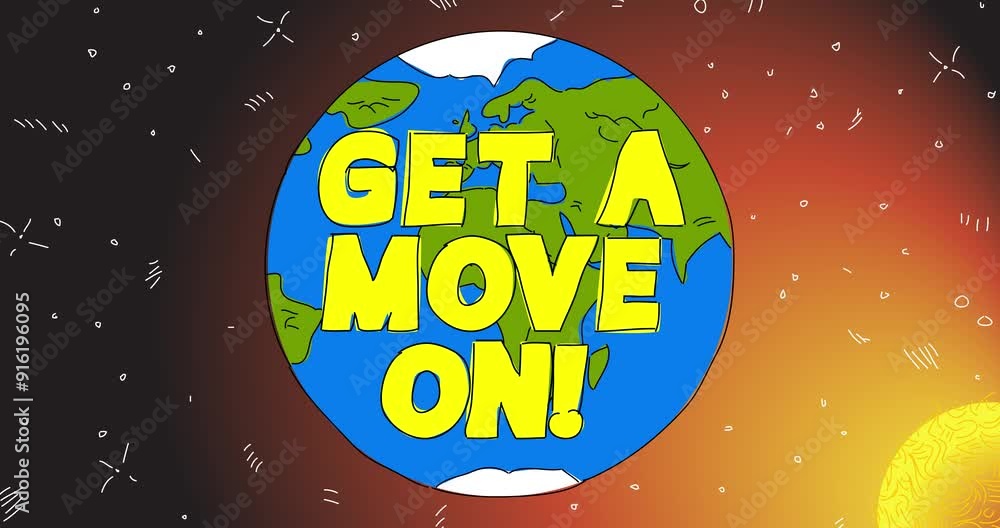Moving Planet Earth and Moon with Get a move on! Text. Cartoon animated space, cosmos on the background. Moving Planet Earth and Moon with Get a move on! Text. Cartoon animated space, cosmos on the background.