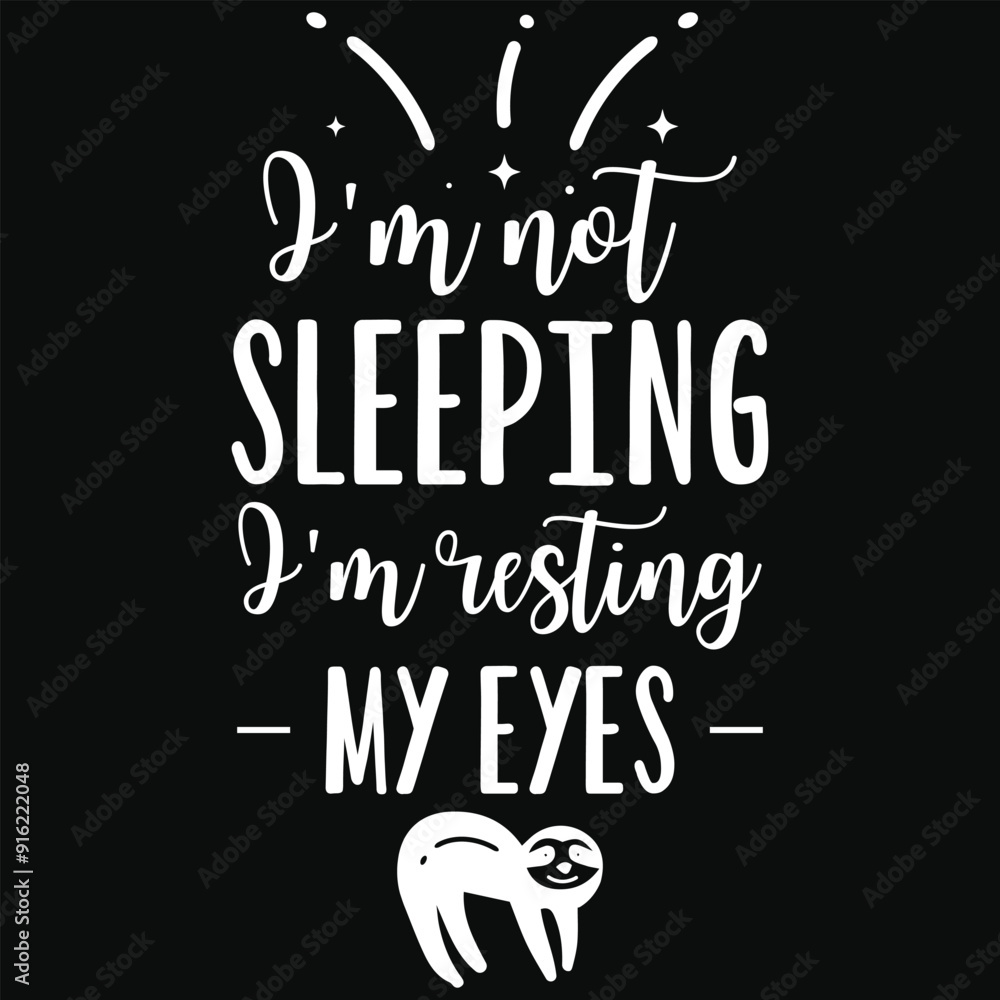 I'm not sleeping i'm resting my eyes sloth animals typography or graphics tshirt design I'm not sleeping i'm resting my eyes sloth animals typography or graphics tshirt design
