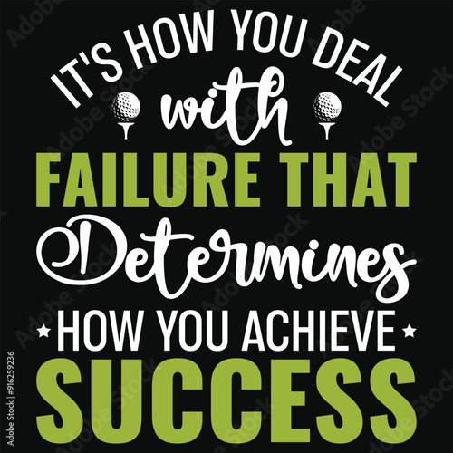 It's how you deal with failure that determines how you achieve success golf playing or golfing golfer typography or graphics tshirt design