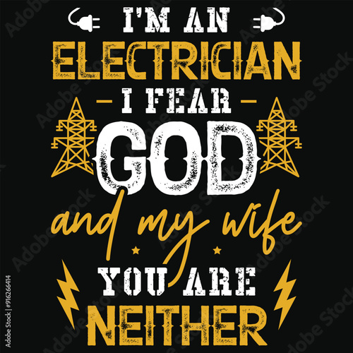 I'm an electrician i fear god and my wife you are neither typography or graphics tshirt design