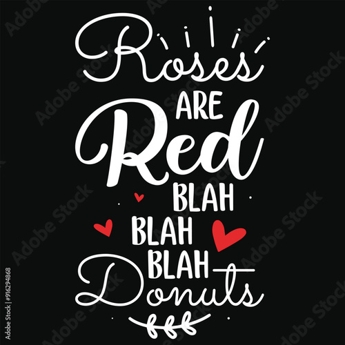 Roses are red blah blah blah donuts happy love day typography or graphics tshirt design