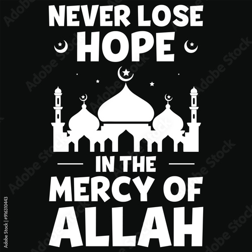 Never lose hope in the mercy of allah islamic quote typography or graphics tshirt design